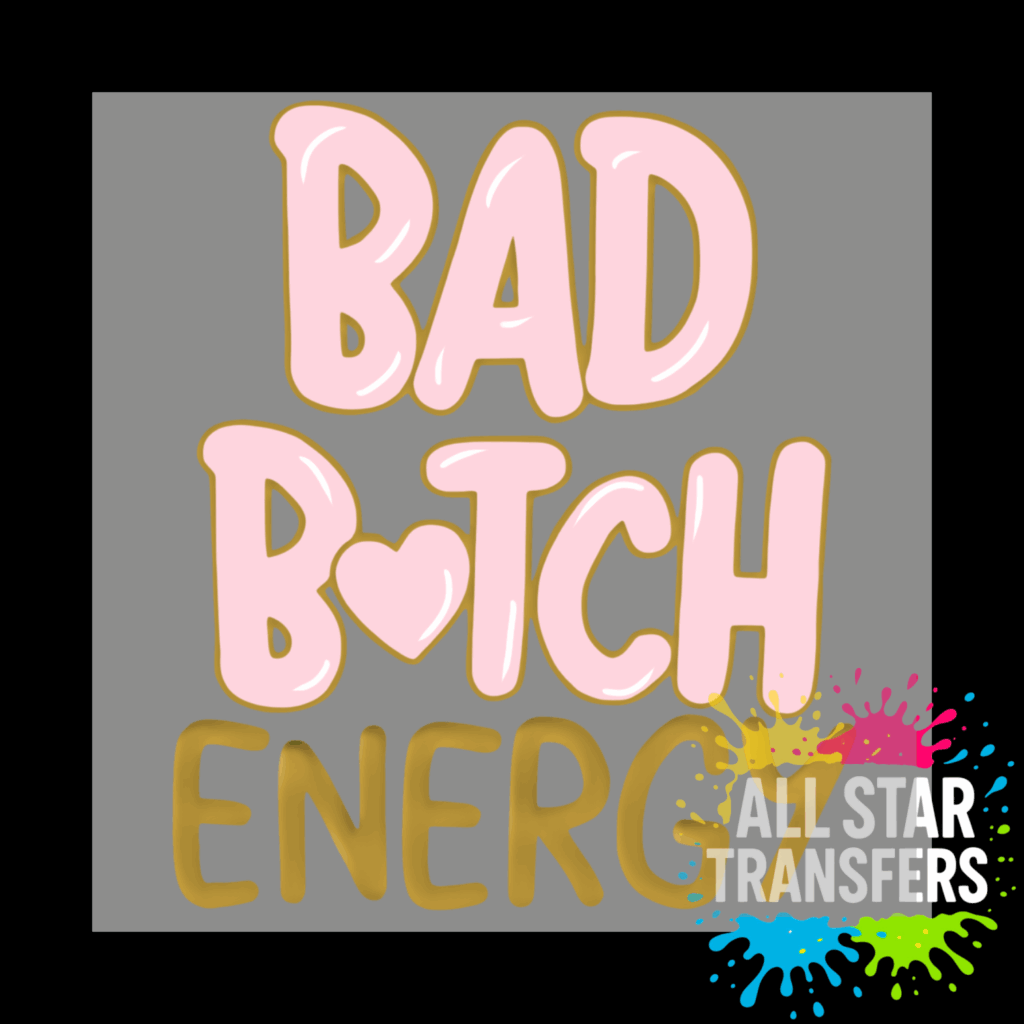 Bad B*tch Energy